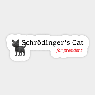 Schrodinger's Cat for President Sticker